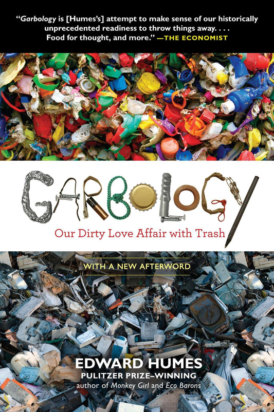 Garbology: Our Dirty Love Affair with Trash [Paperback] Humes, Edward