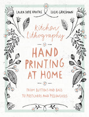 Kitchen Lithography: Hand Printing at Home: From Buttons and Bags to Postcards and Pillowcases (easy techniques for DIY lithography you can create in your kitchen) used book depot