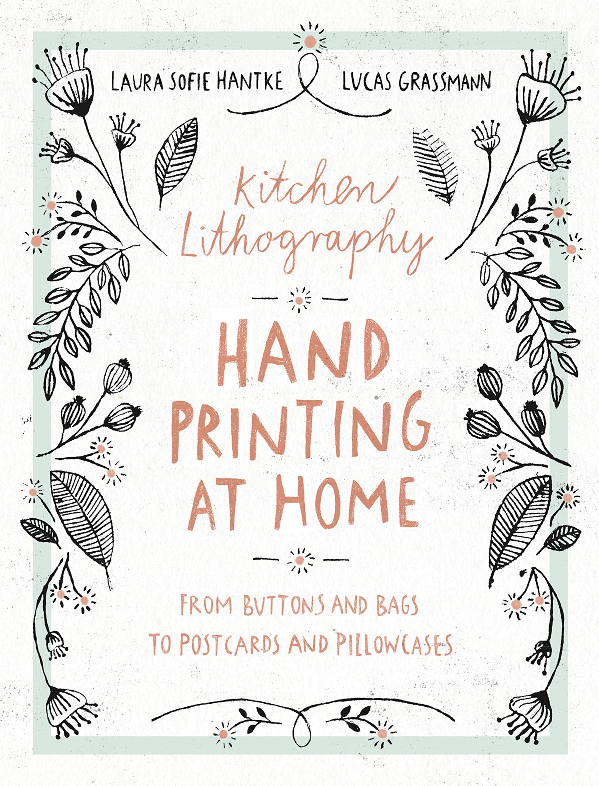 Kitchen Lithography: Hand Printing at Home: From Buttons and Bags to Postcards and Pillowcases (easy techniques for DIY lithography you can create in your kitchen) used book depot