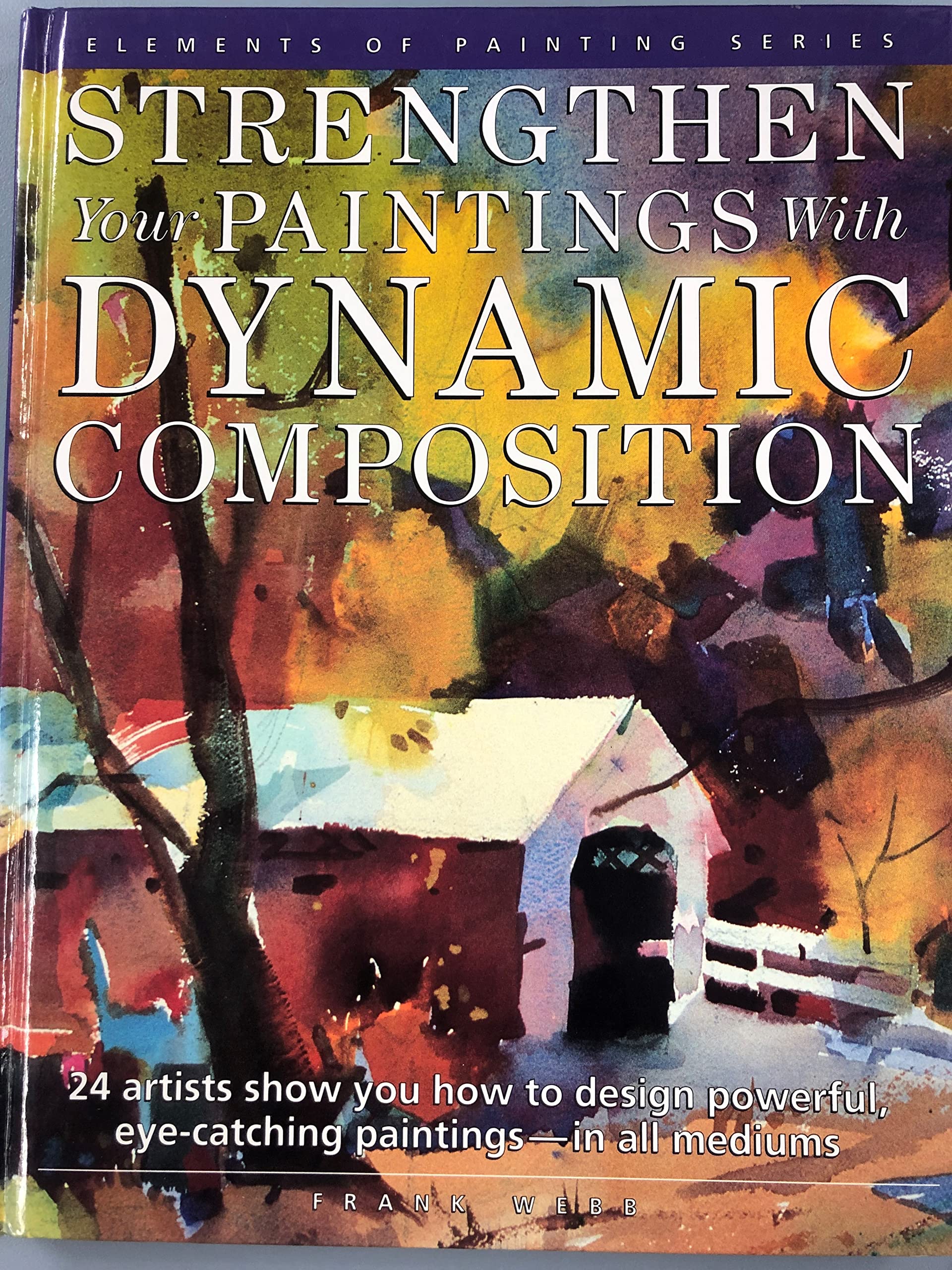 Strengthen Your Paintings With Dynamic Composition (Elements of Painting) used book depot