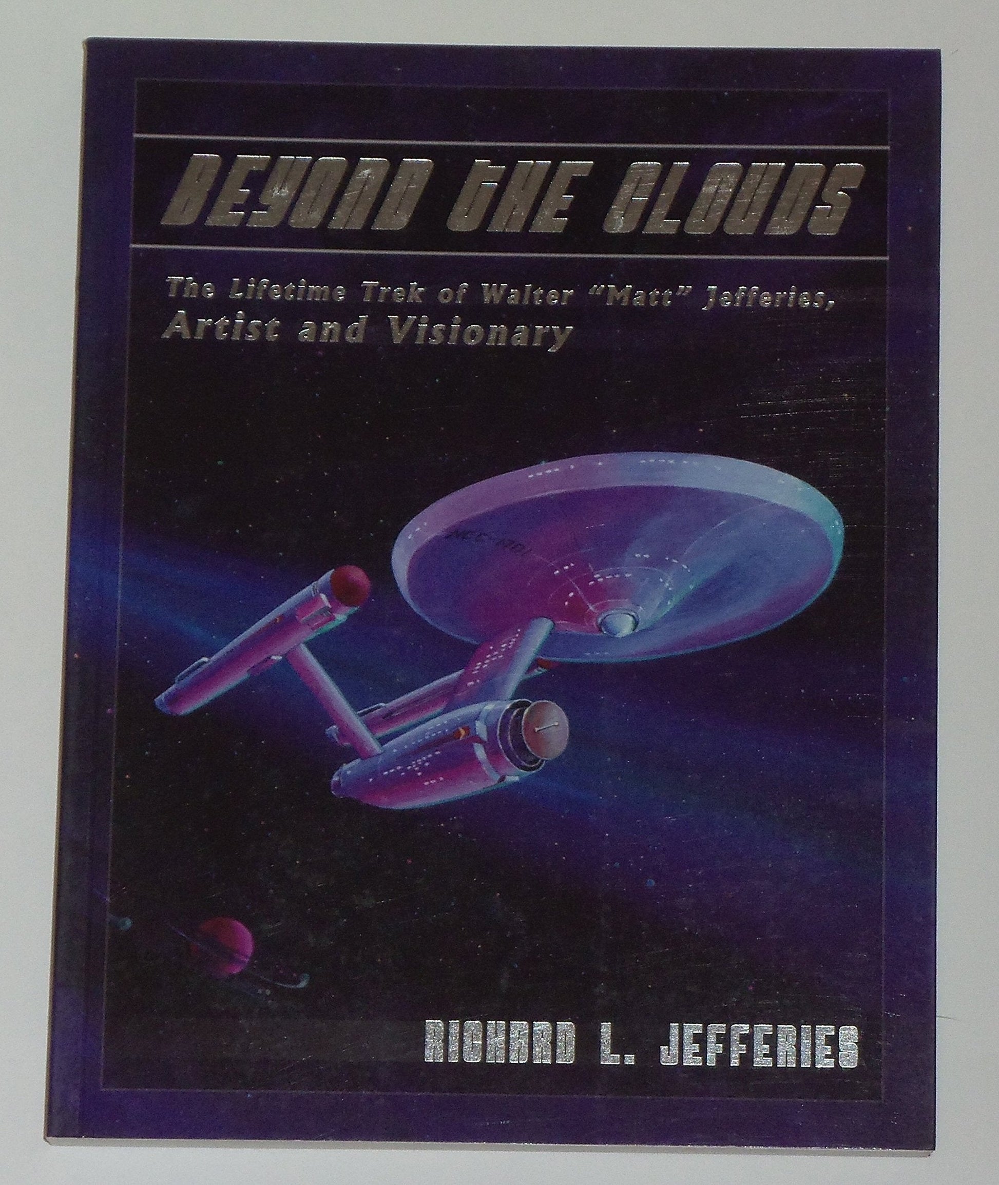 Beyond the Clouds: The Lifetime Trek of Walter "Matt" Jefferies, Artist and Visionary used book depot