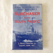 Subchaser in the South Pacific: A Saga of the USS SC-761 During World War II