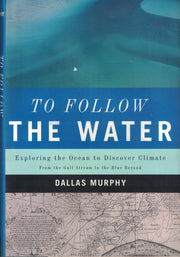 To Follow the Water: Exploring the Ocean to Discover Climate used book depot