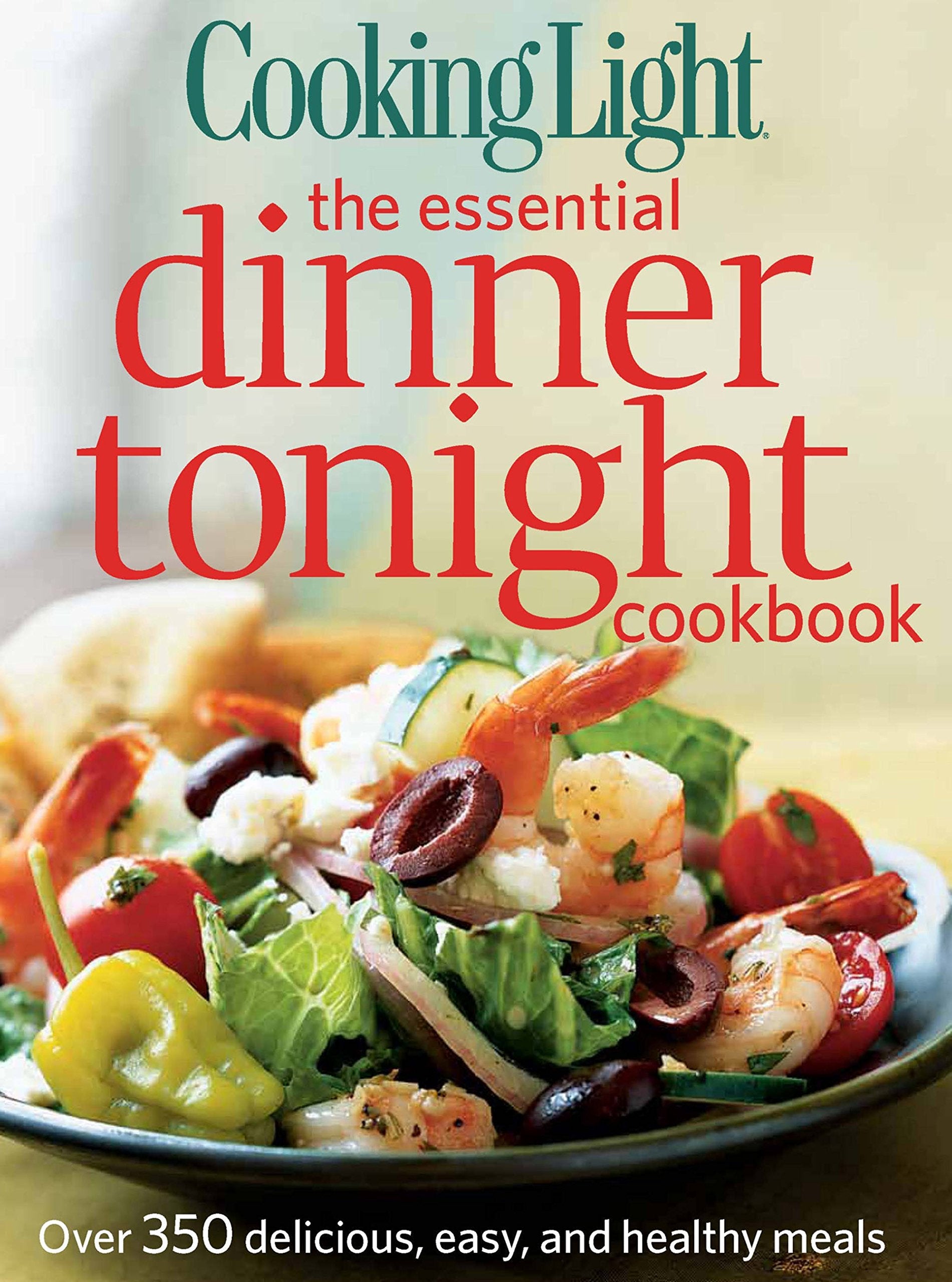 Cooking Light the Essential Dinner Tonight Cookbook: Over 350 Delicious, Easy, and Healthy Meals used book depot