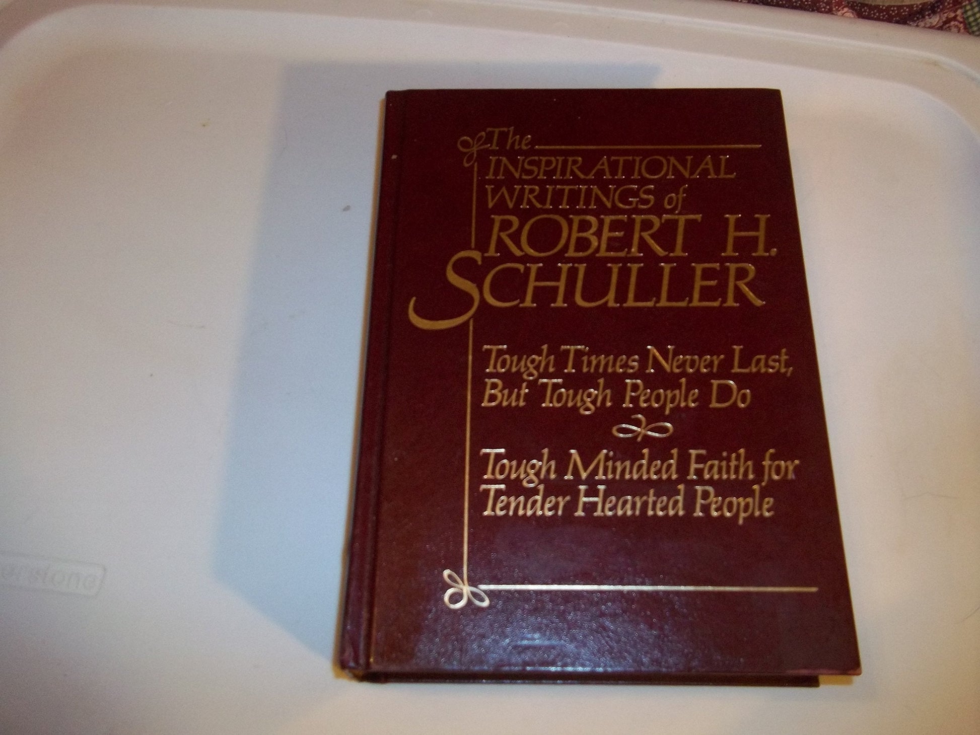 The Inspirational Writings of Robert H. Schuller (Tough Times Never Last, But Tough People Do; Tough Minded Faith for Tender Hearted People) used book depot