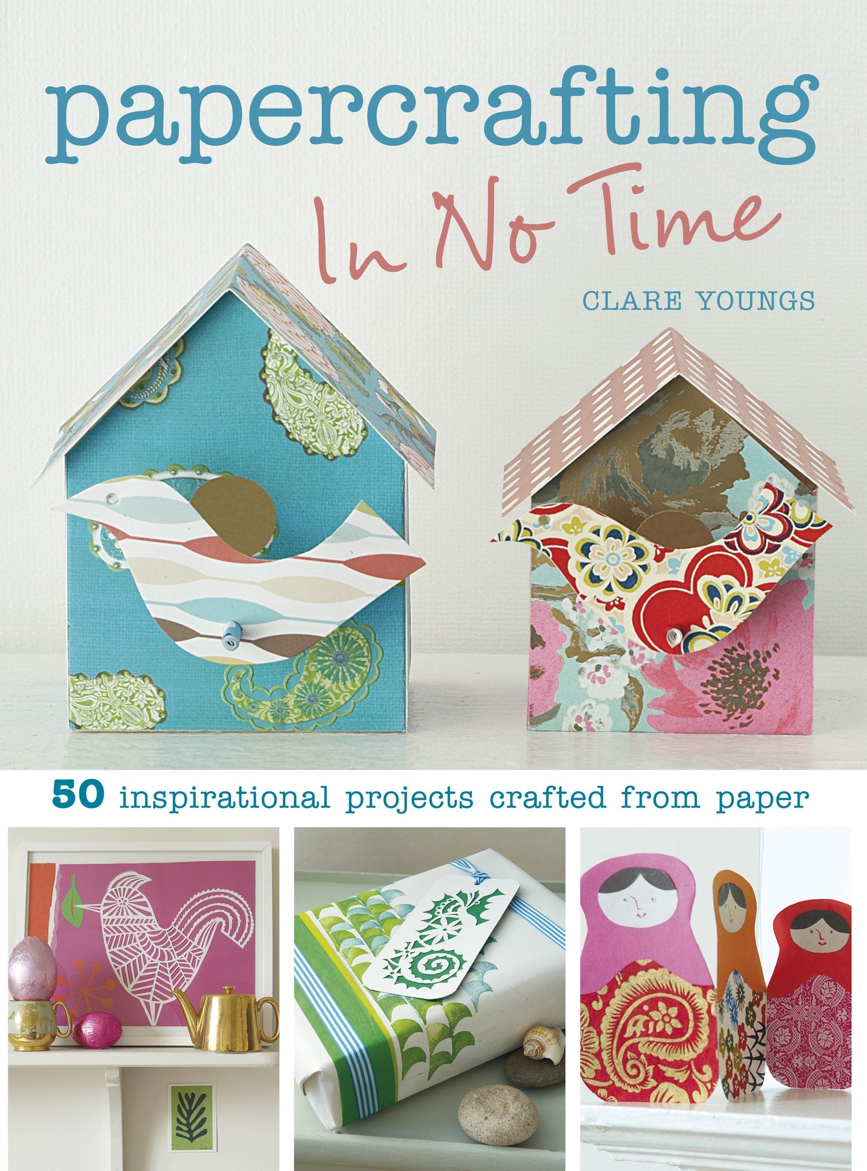 Papercrafting in No Time: 50 Inspirational Projects Crafted from Paper used book depot