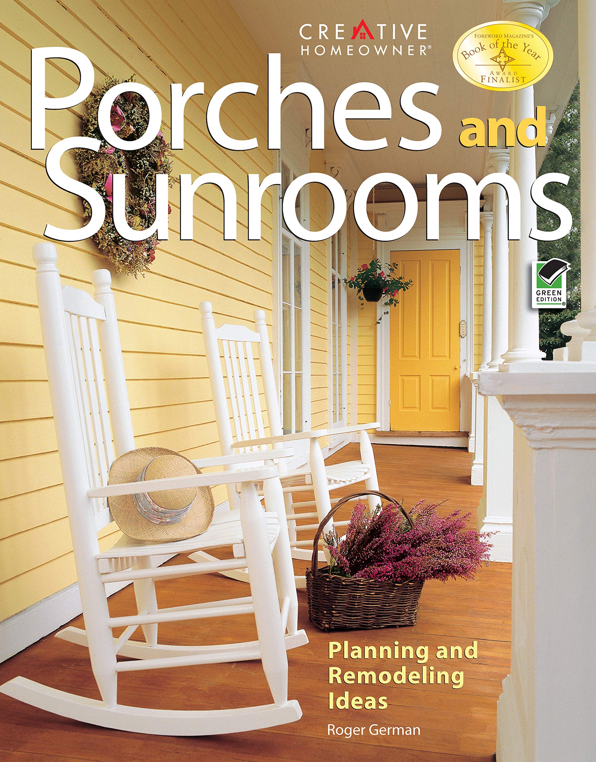 Porches and Sunrooms: Planning and Remodeling Ideas (Creative Homeowner) Inspiration to Add a Porch, Three-Season Room, or Conservatory to Your Home, or Convert an Existing One (Home Improvem