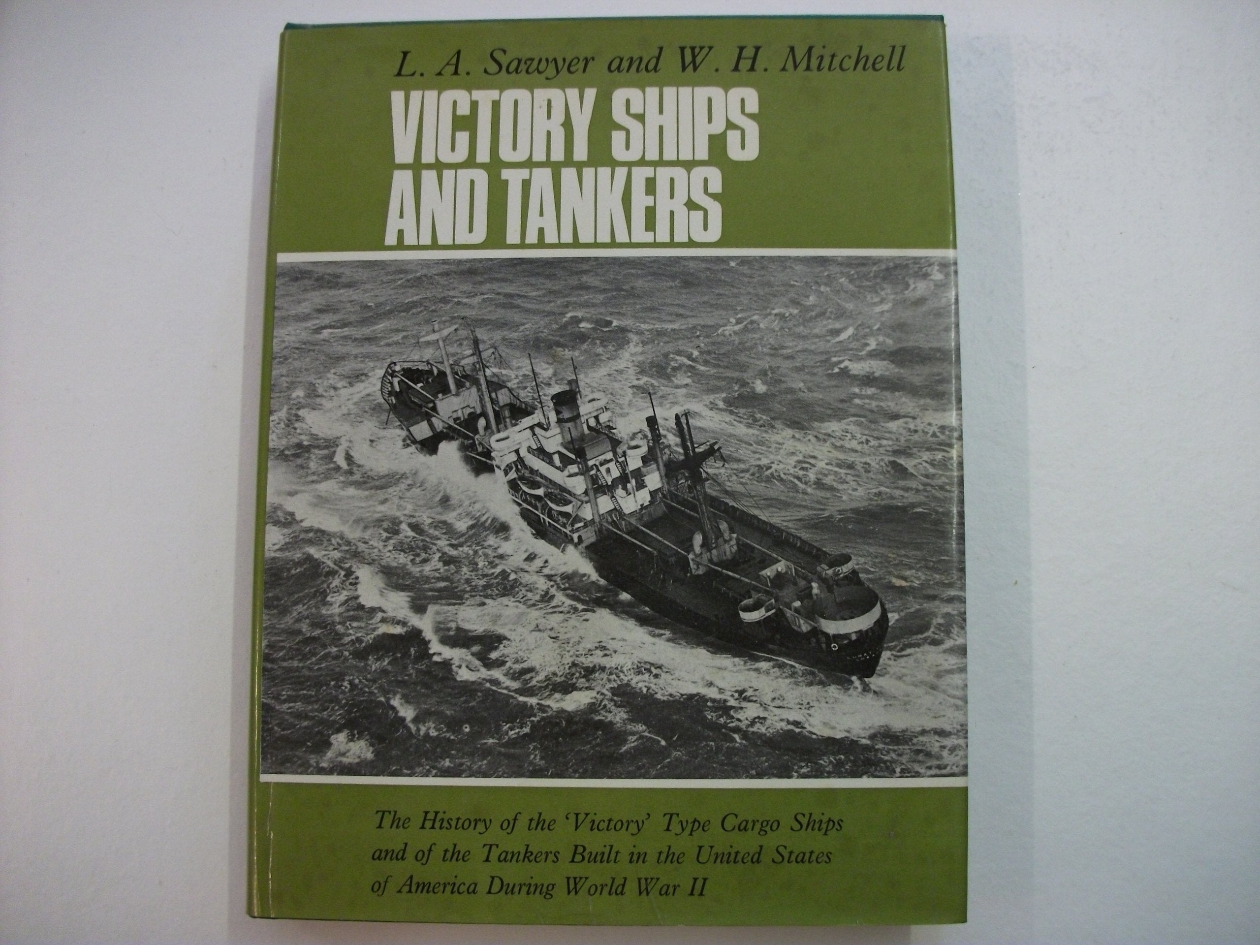 Victory ships and tankers: The history of the Victory type cargo ships and of the tankers built in the United States of America during World War II used book depot