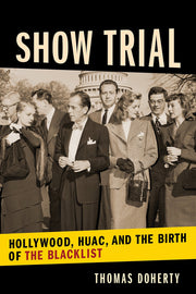 Show Trial: Hollywood, HUAC , and the Birth of the Blacklist (Film and Culture) (Film and Culture Series) used book depot