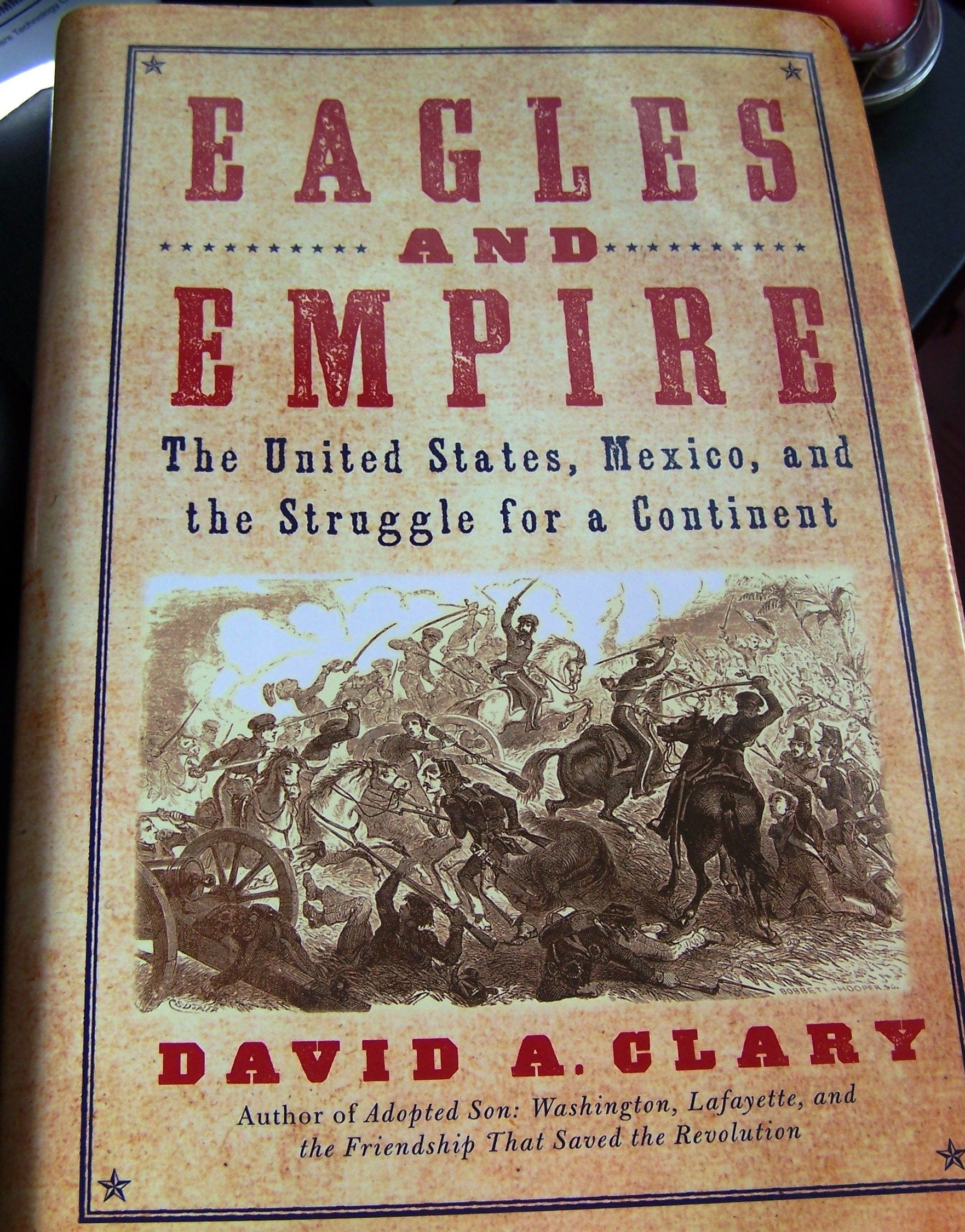 Eagles and Empire: The United States, Mexico, and the Struggle for a Continent used book depot