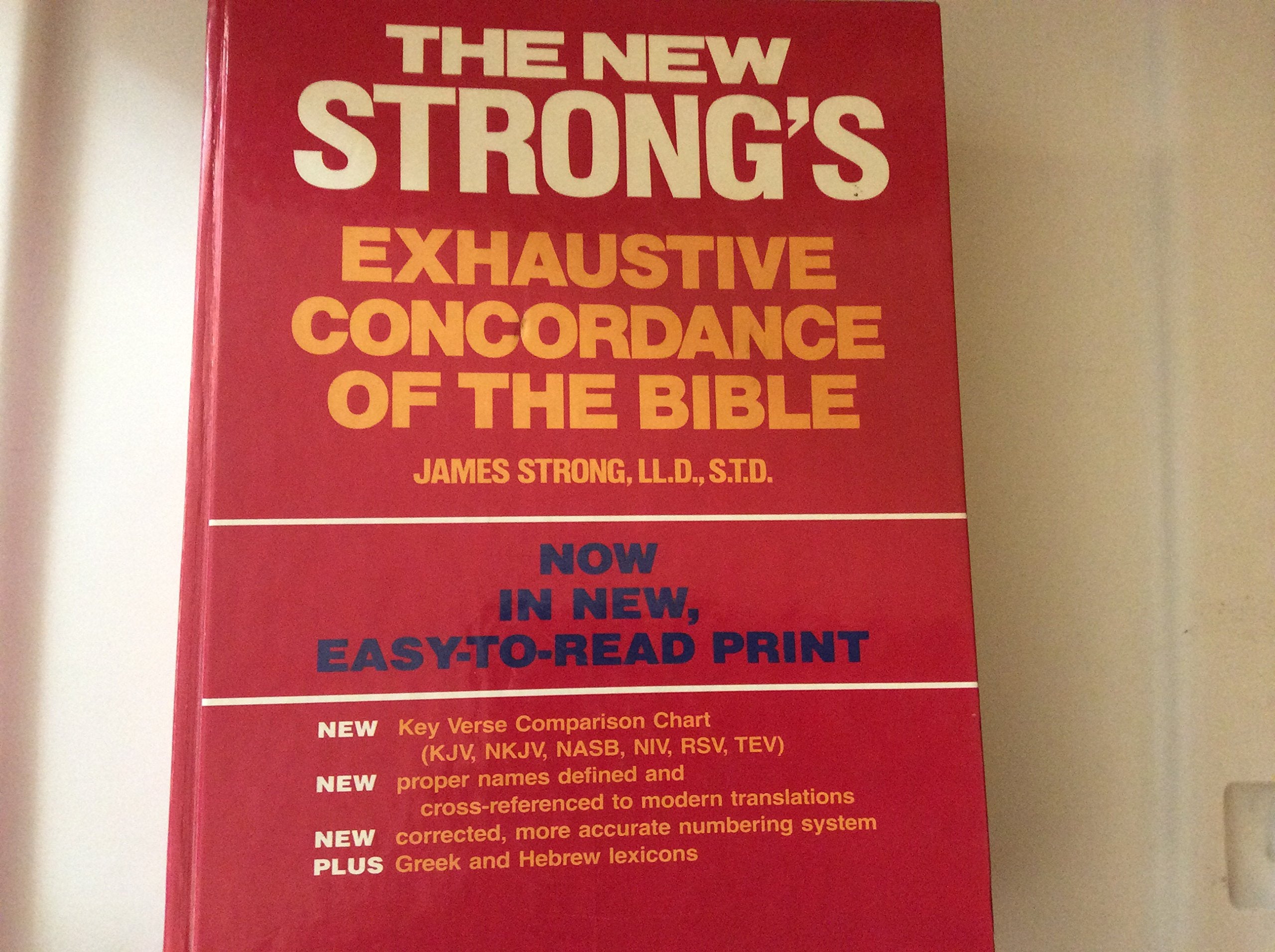 The New Strong's Exhaustive Concordance of the Bible With Main Concordance, Appendix to the Main Concordance, Key Verse Comparison Chart, Dictionary of Hebrew Bible, Dictionary of the Greek T