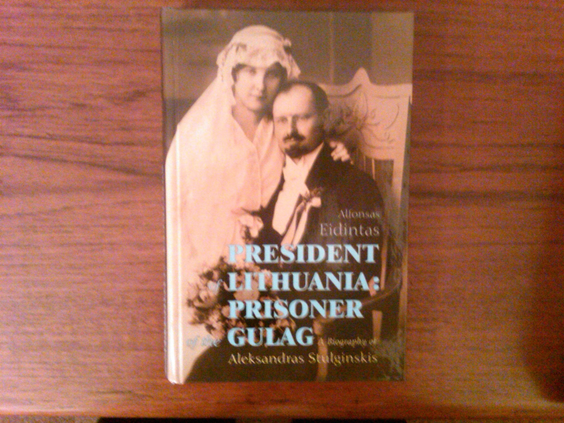 President of Lithuania: Prisoner of the Gulag-a Biography of Aleksandras Stulginskis used book depot