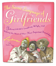 The Secret Language of Girlfriends: Talking Loudly, Laughing Wildly, and Making the Most of Our Most Important Friendships used book depot
