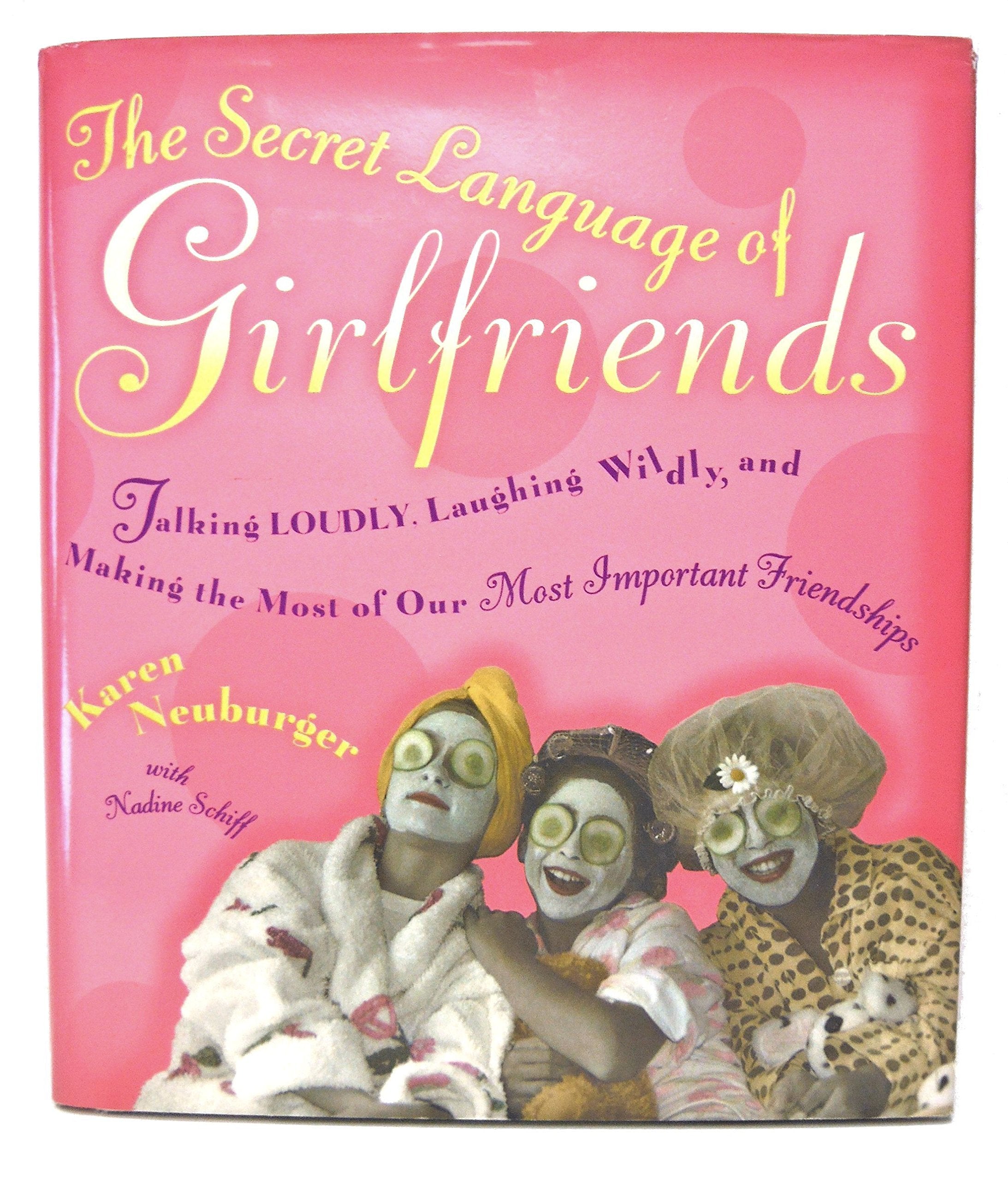 The Secret Language of Girlfriends: Talking Loudly, Laughing Wildly, and Making the Most of Our Most Important Friendships used book depot