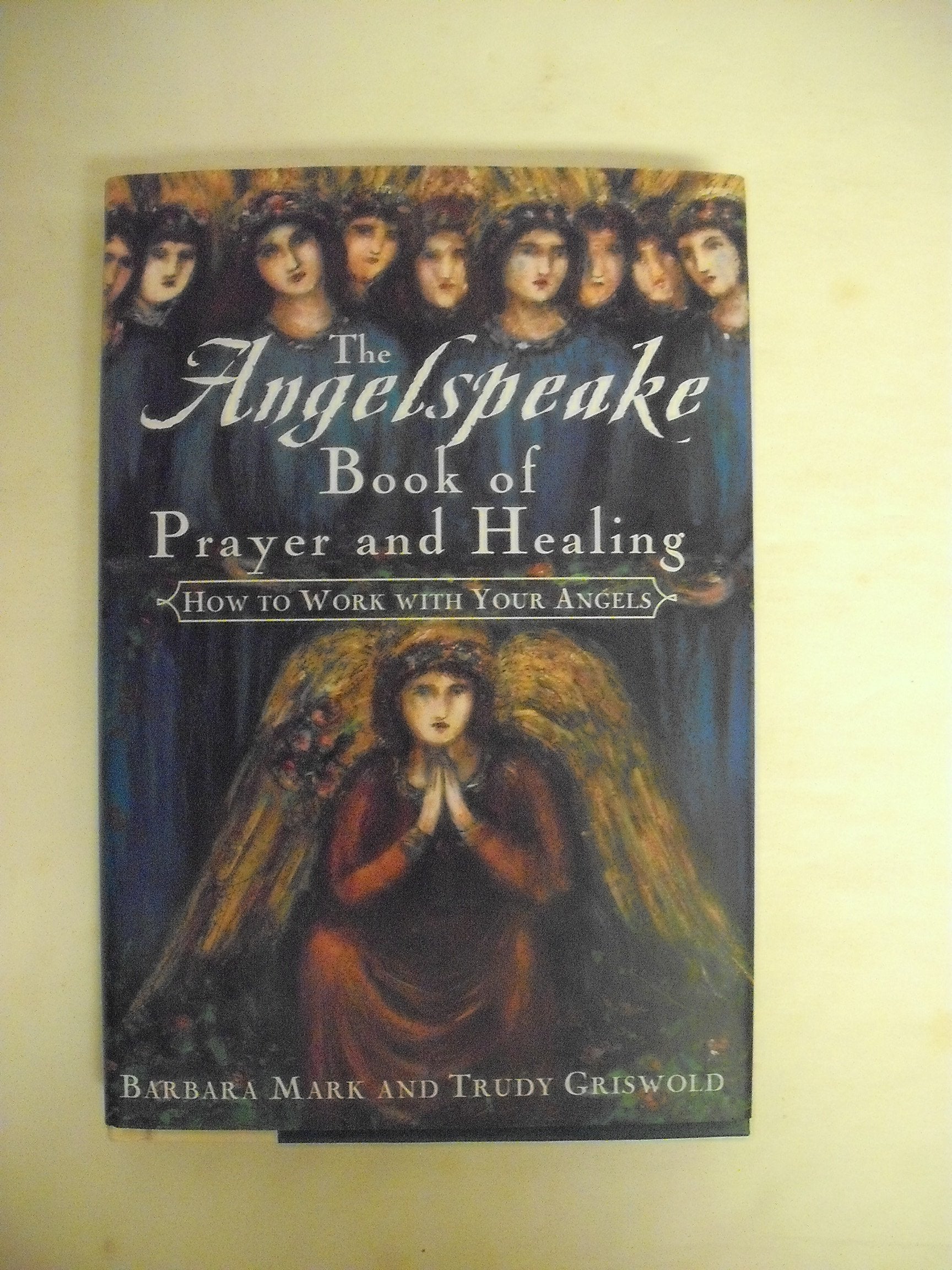 The Angelspeake Book Of Prayer And Healing: How to Work with Your Angels used book depot
