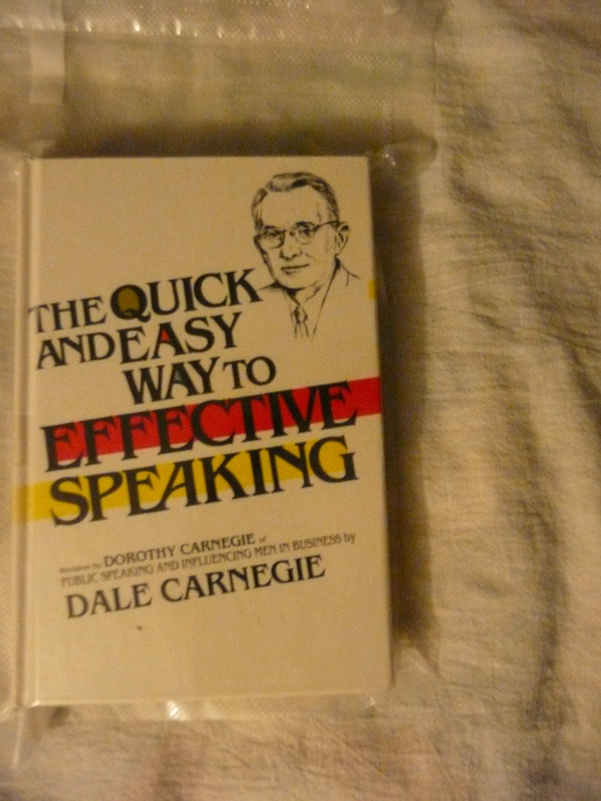 The Quick and Easy Way to Effective Speaking (A Revision by Dorothy Carnegie of 'Public Speaking and Influencing Men in Business' by Dale Carnegie) used book depot