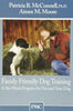 Family Friendly Dog Training: A Six Week Program for You and Your Dog Patricia B McConnell PhD and Aimee M Moore