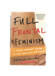 Full Frontal Feminism: A Young Woman s Guide to Why Feminism Matters used book depot