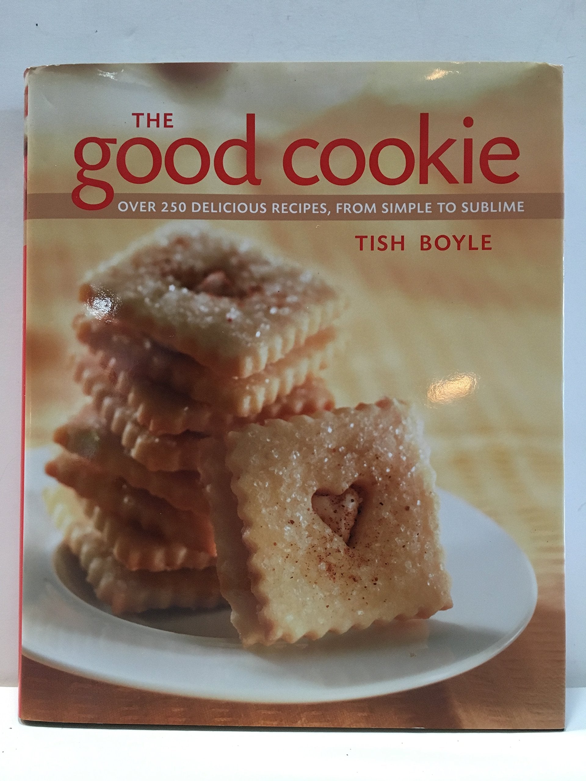 The Good Cookie: Over 250 Delicious Recipes from Simple to Sublime used book depot