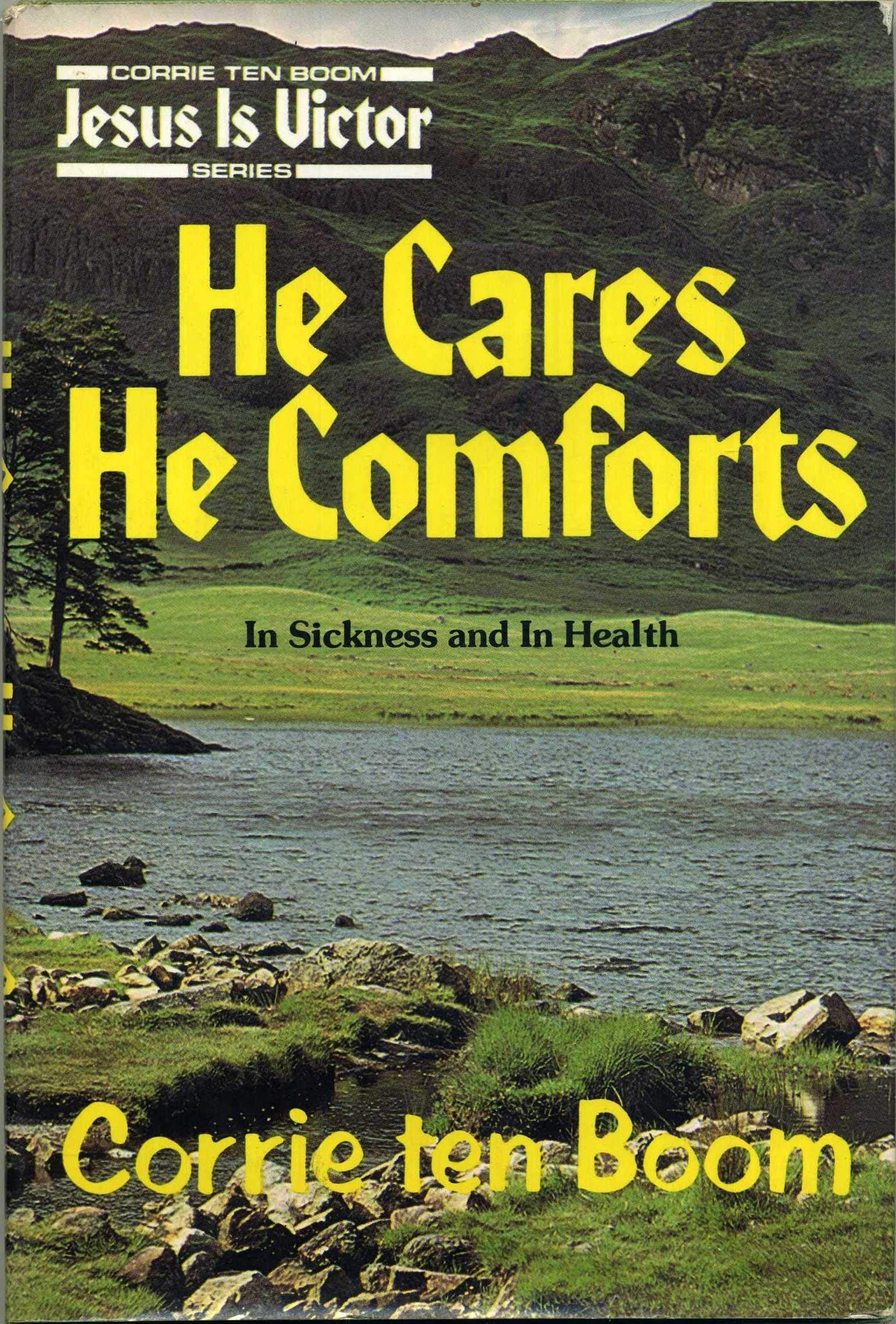 He Cares, He Comforts: In Sickness and In Health (Jesus is Victor Series)