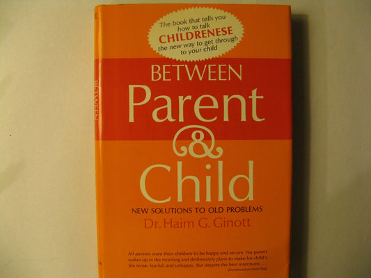 Between parent and child;: New solutions to old problems, Ginott, Haim G