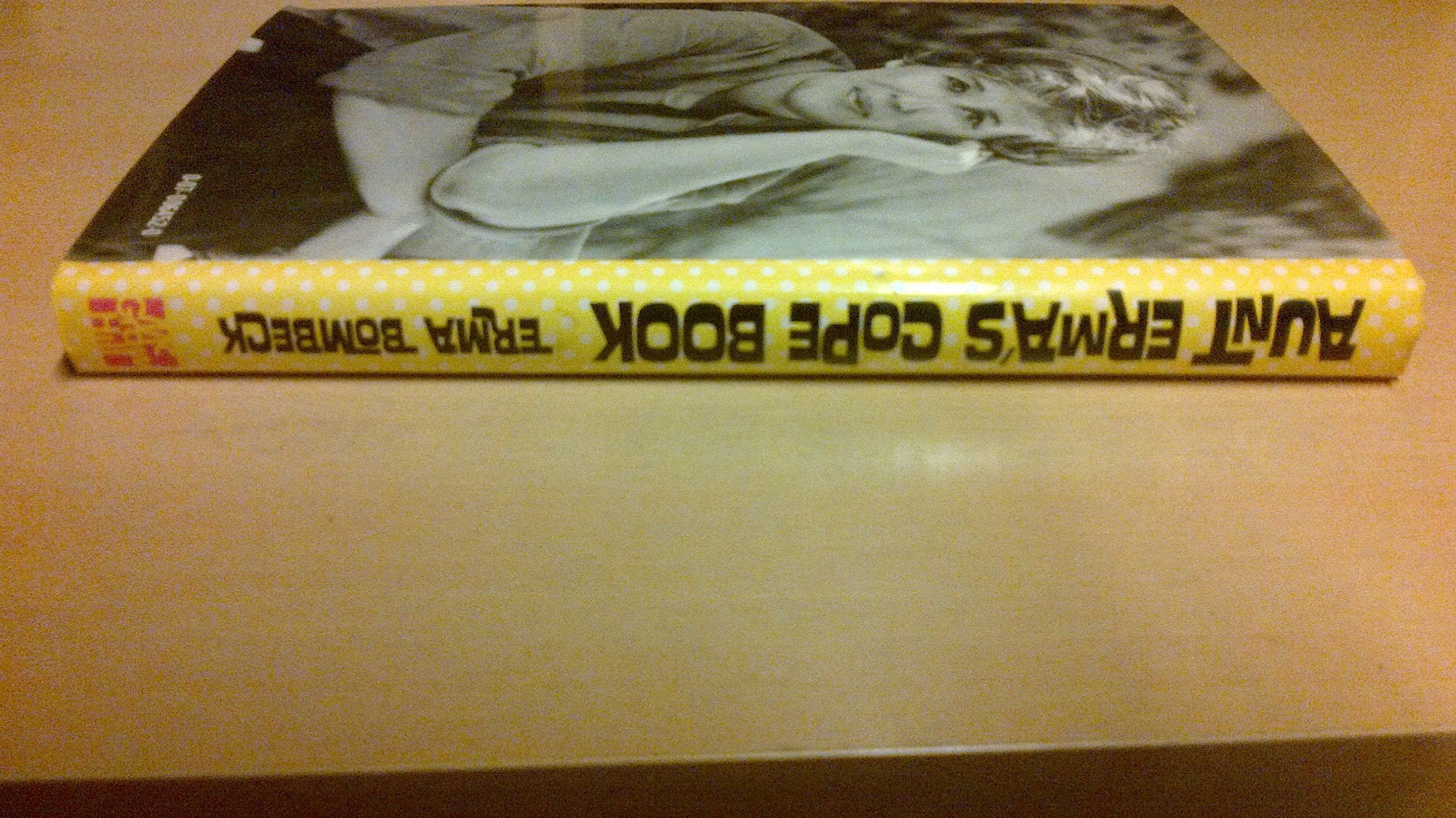 Aunt Erma's Cope Book: How to Get from Monday to Friday in 12 Days used book depot