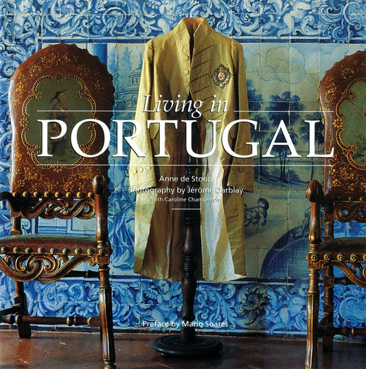 Living in Portugal Living in  Series [Hardcover] Anne de Stoop; Jrme Darblay; Caroline Champenois and Mrio Soares