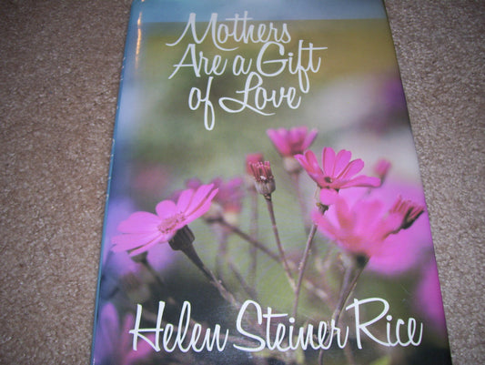 Mothers Are a Gift of Love Helen Steiner Rice
