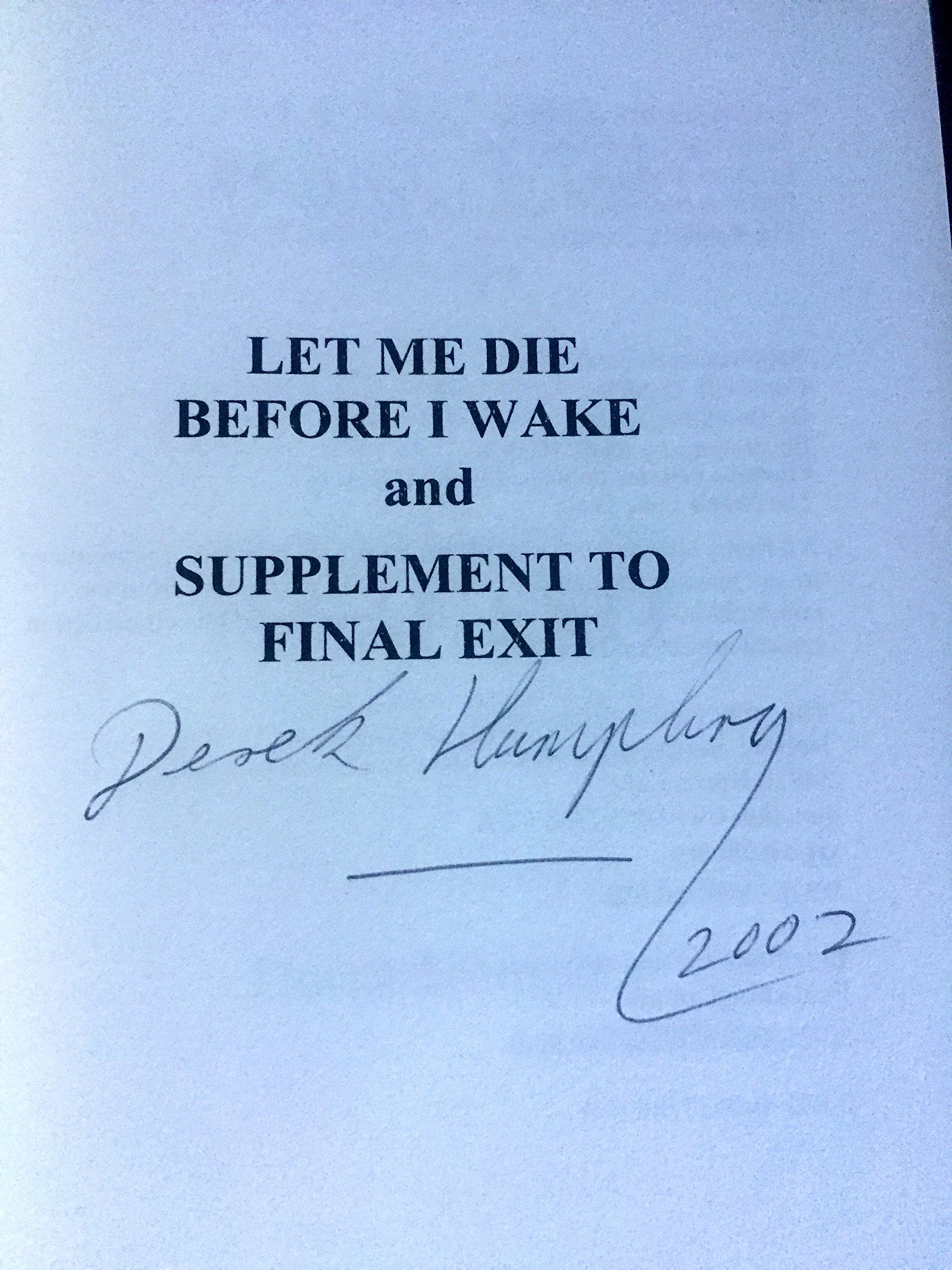 Let Me Die Before I Wake & Supplement to Final Exit used book depot
