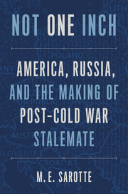 Not One Inch: America, Russia, and the Making of Post-Cold War Stalemate used book depot