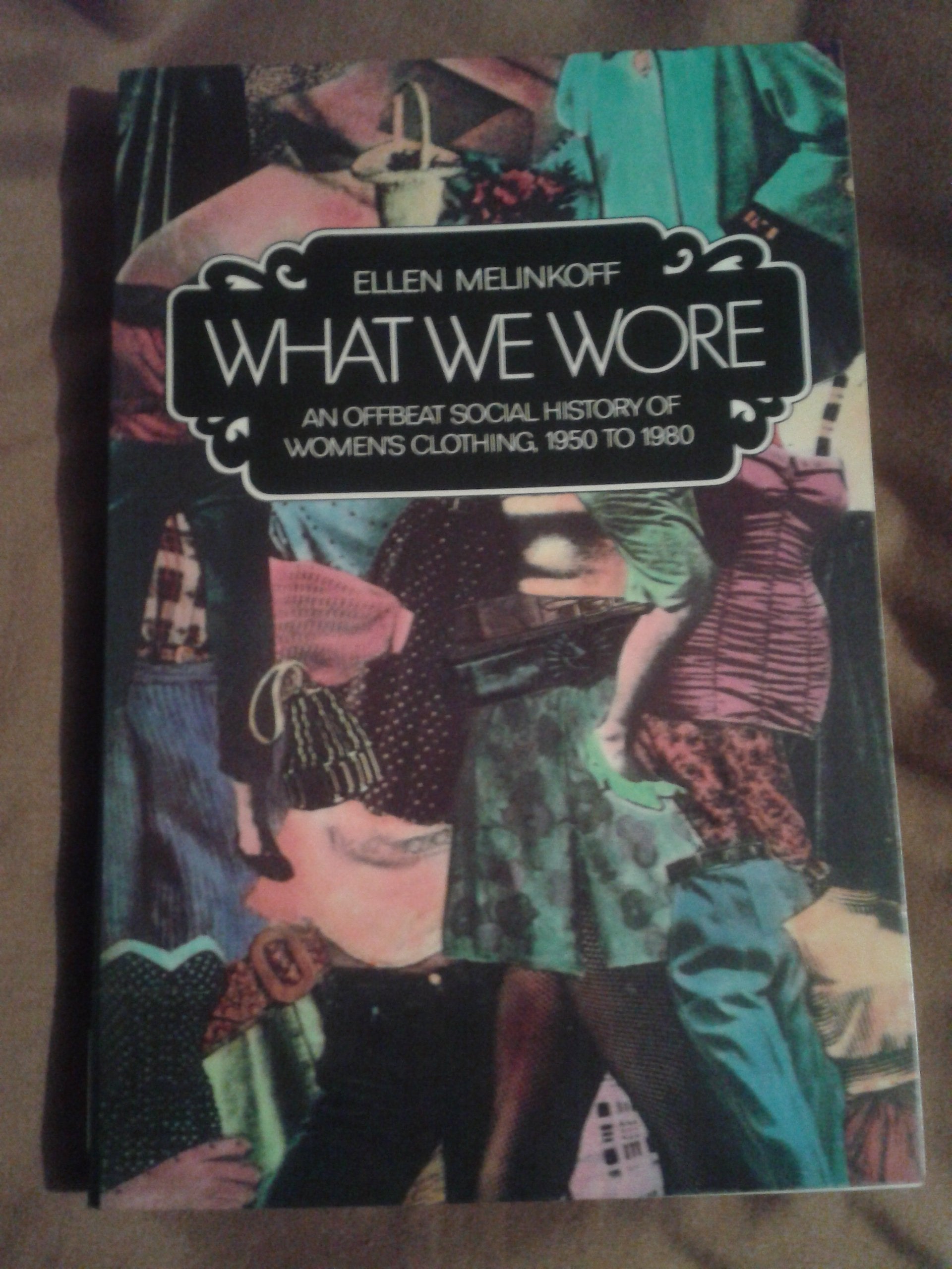 What We Wore: An Offbeat Social History of Women's Clothing, 1950 to 1980 used book depot