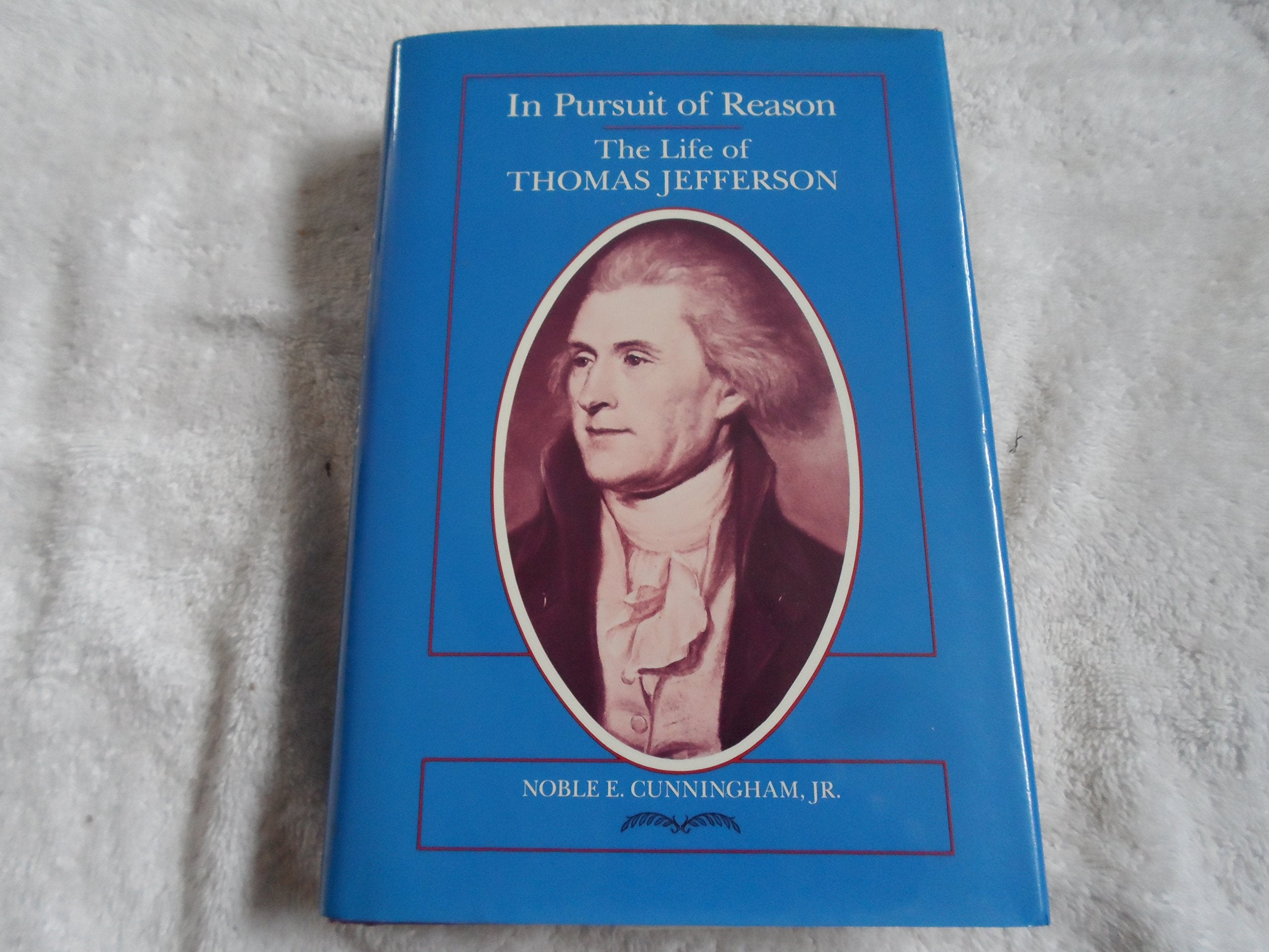 In Pursuit of Reason: The Life of Thomas Jefferson (Southern Biography Series)