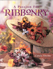 A Passion for Ribbonry (Landauer) Step-by-Step Instructions to Use Ribbons to Create Lifelike Flowers like the Day Lily, Lady's Slipper, Black-Eyed Susan, Coreopsis, Lupine, Sunflower, Pansy, used book depot