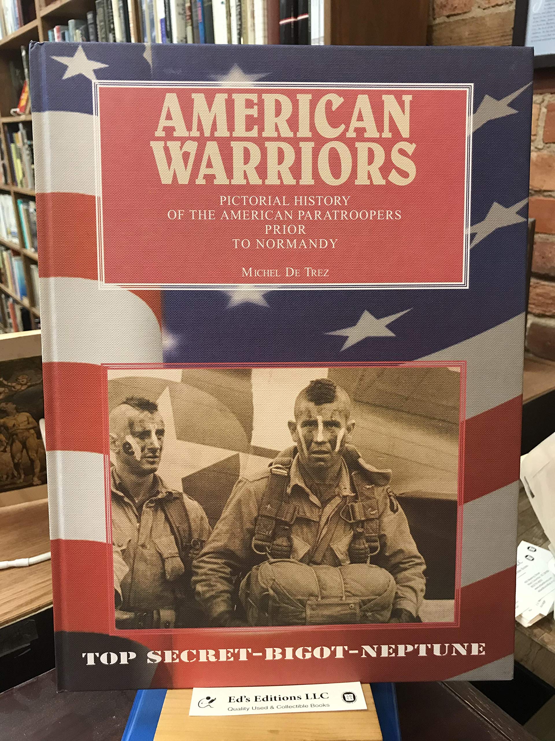 American Warriors: Pictorial History of the American Paratroopers Prior to Normandy used book depot