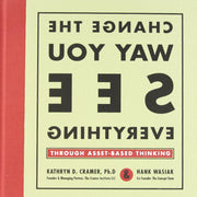 Change the Way You See Everything through Asset-Based Thinking