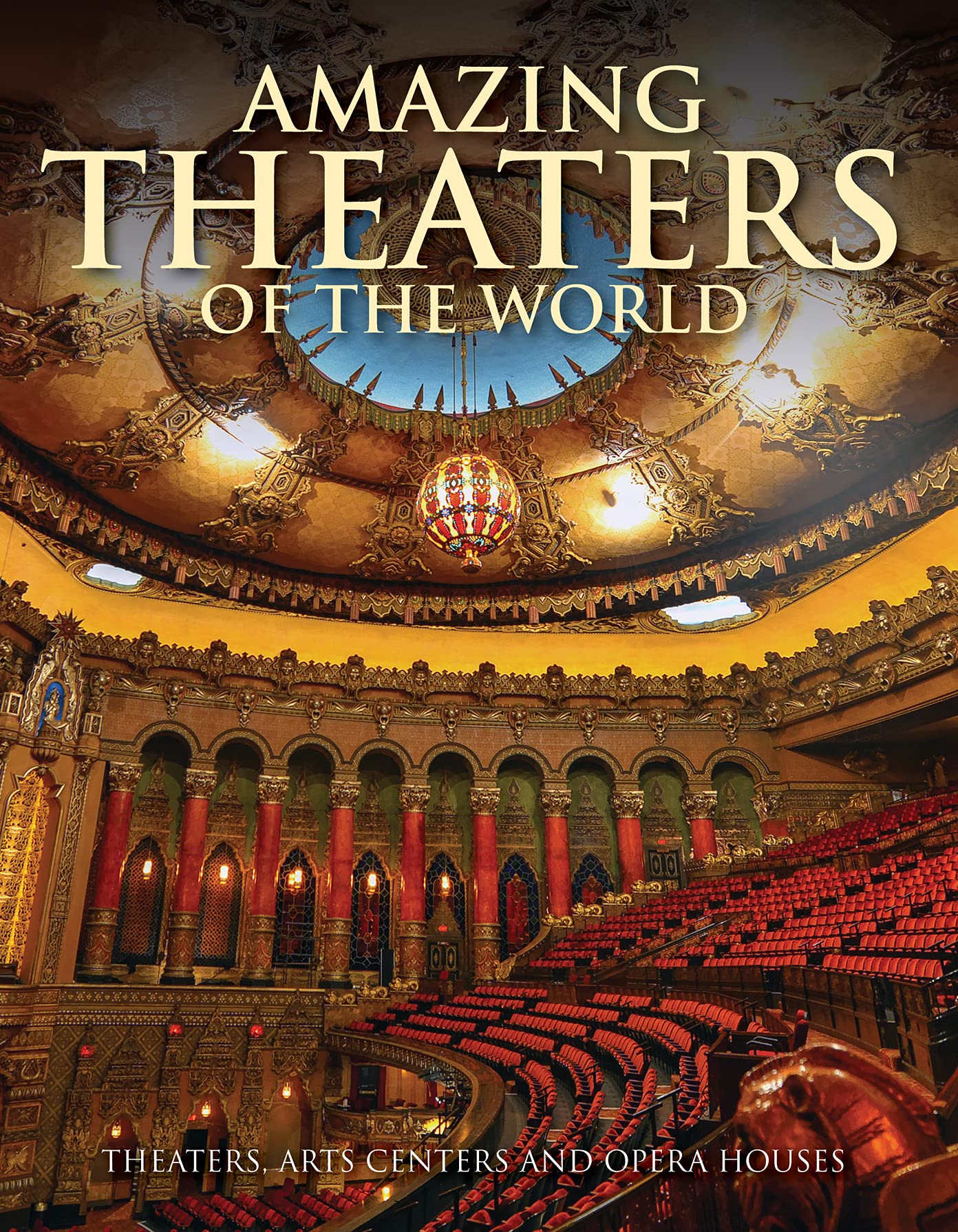 Amazing Theaters of the World: Theaters, Arts Centers and Opera Houses used book depot