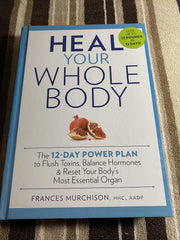 Heal Your Whole Body The 12-Day Power Plan to Flush Toxins, Balance Hormones, and Reset Your Body's Most Essential Organ used book depot