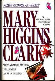Mary Higgins Clark: Three Complete Novels: Weep No More, My Lady; Stillwatch; A Cry in the Night used book depot