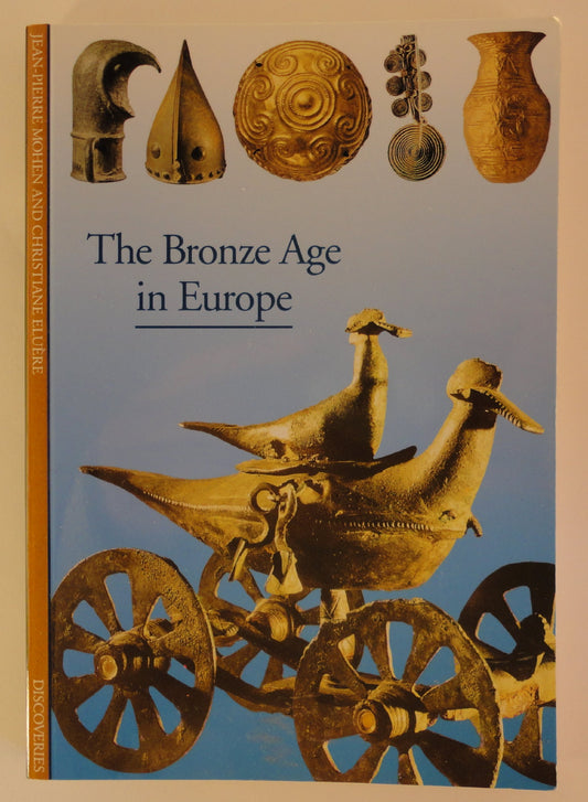 Discoveries: The Bronze Age in Europe Mohen, JeanPierre and Eluere, Christiane