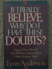If I Really Believe, Why Do I Have These Doubts?: Hope for Those Who Feel They Will Never Measure Up to Other Christians' Faith used book depot