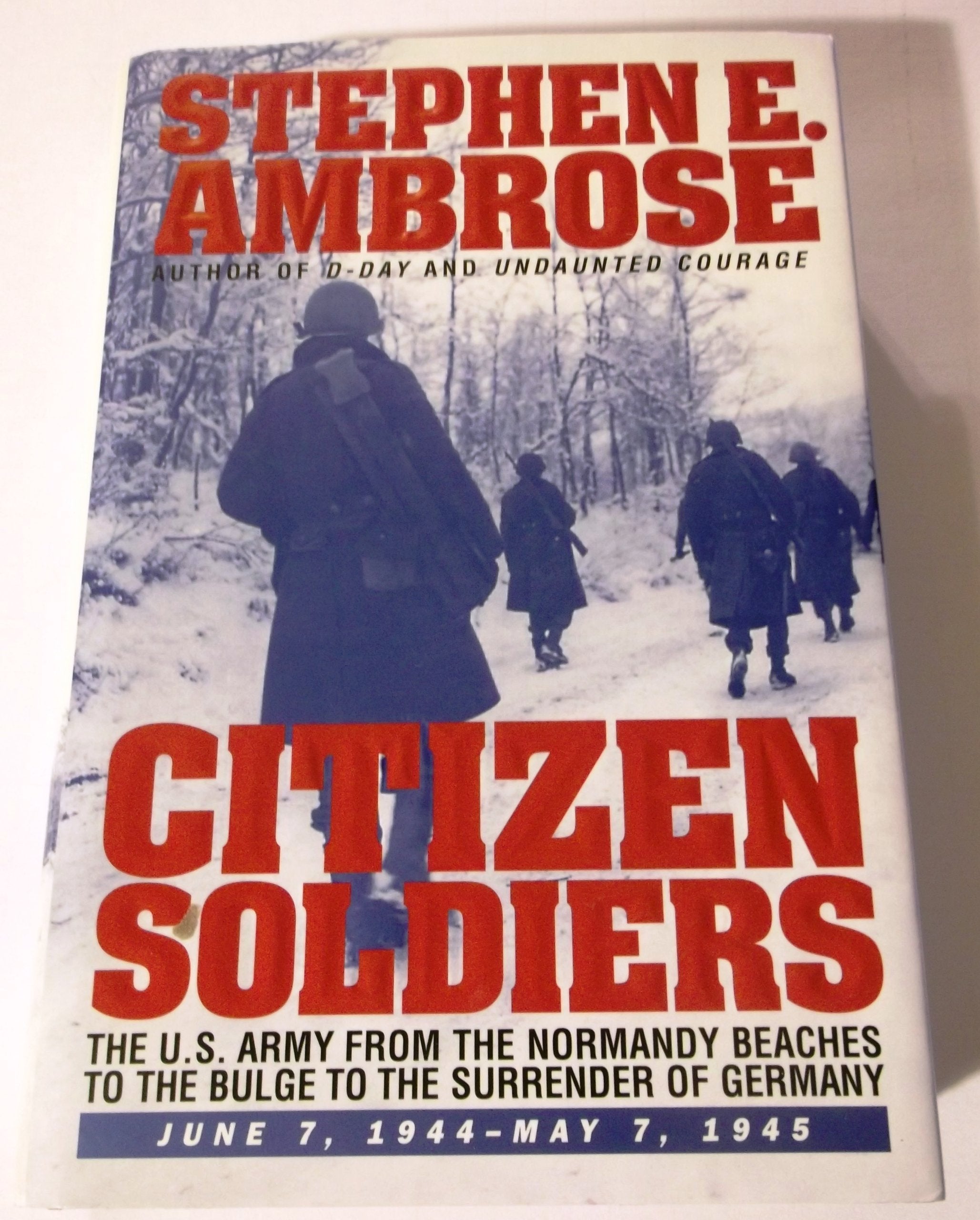 CITIZEN SOLDIERS : The U.S. Army from the Normandy Beaches to the Bulge to the Surrender of Germany -- June 7, 1944-May 7, 1945 used book depot