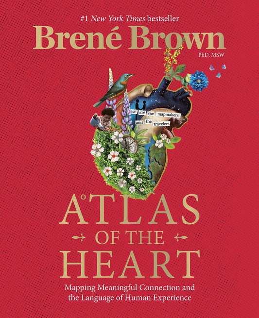 Atlas of the Heart: Mapping Meaningful Connection and the Language of Human Experience [Hardcover] Brown, Bren