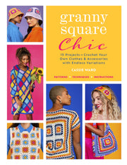 Granny Square Chic: 15 Projects: Crochet Your Own Clothes & Accessories with Endless Variations (Landauer) Beginner to Intermediate Designs - Step-by-Step Instructions for Sweaters, Dresses,