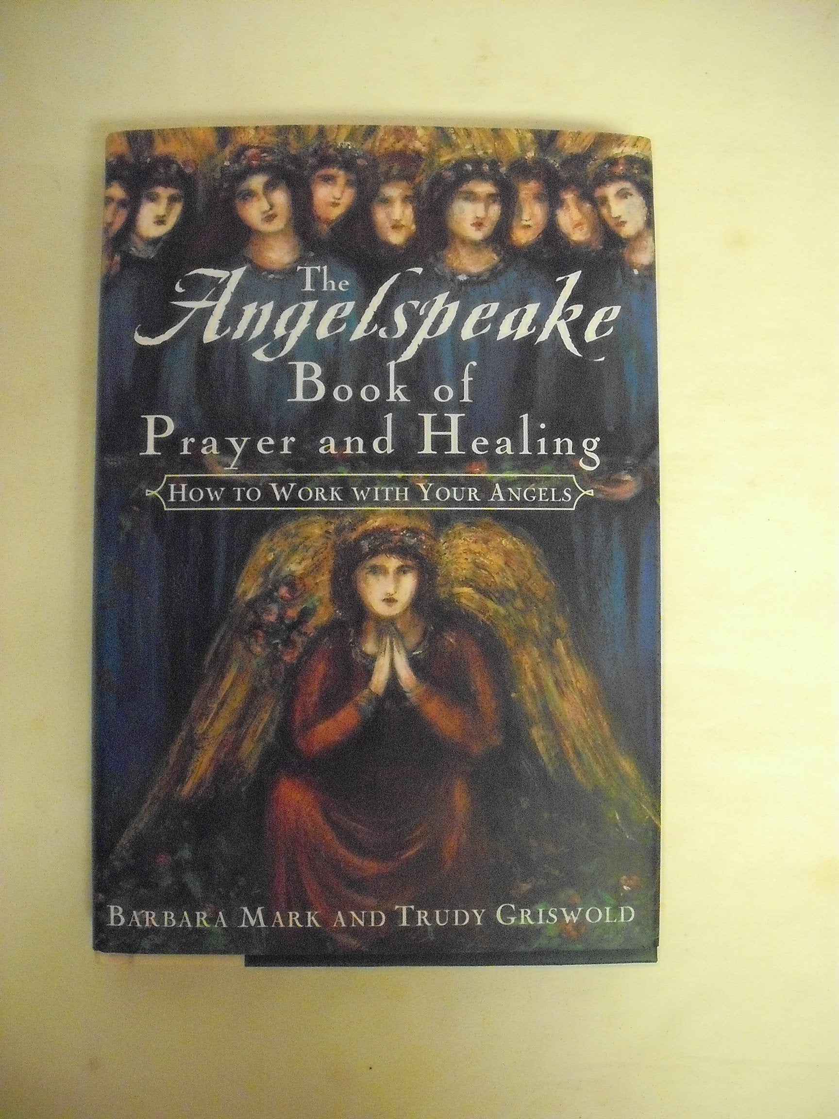 The Angelspeake Book Of Prayer And Healing: How to Work with Your Angels used book depot