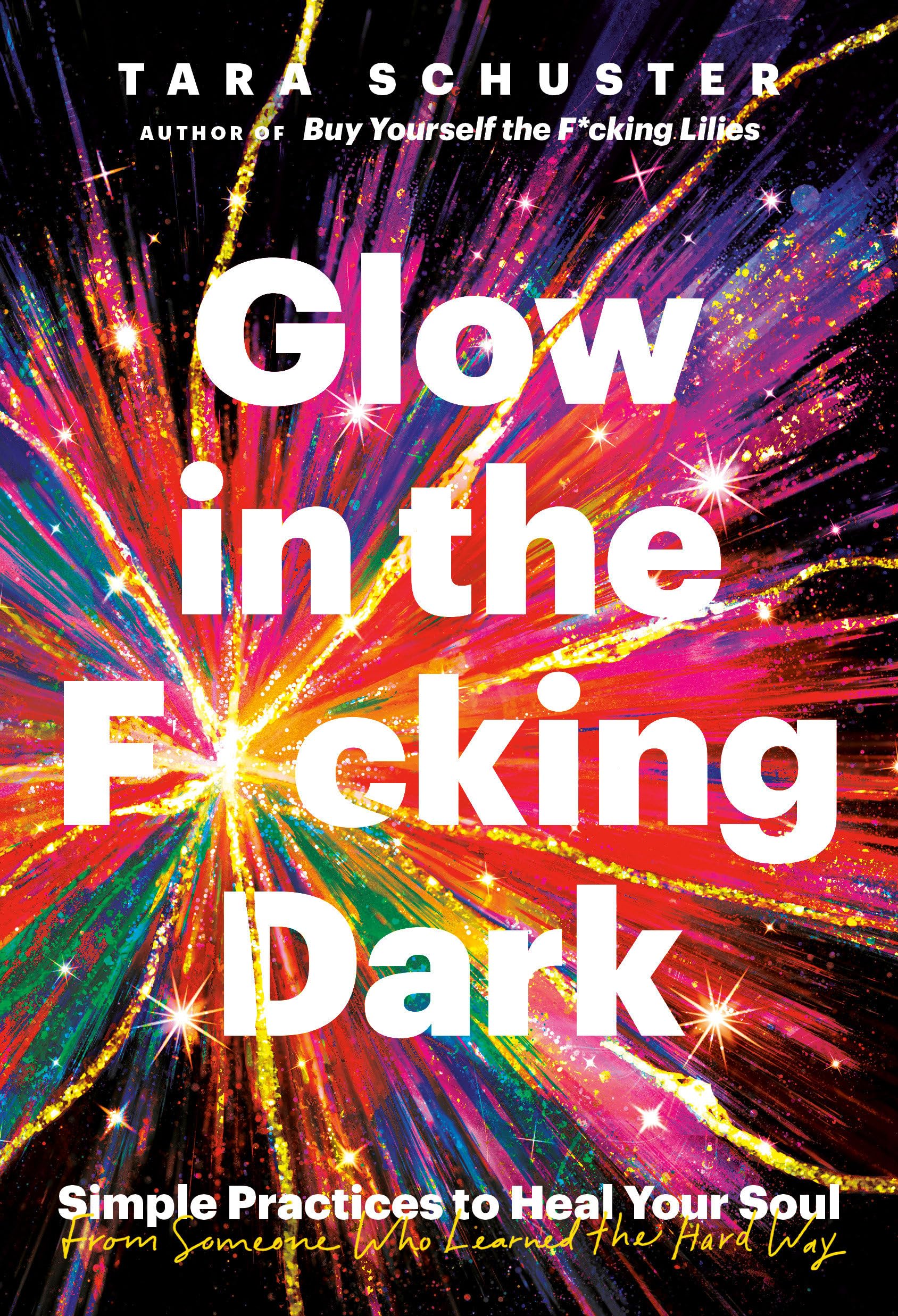 Glow in the F*cking Dark: Simple Practices to Heal Your Soul, from Someone Who Learned the Hard Way used book depot