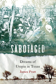 Sabotaged: Dreams of Utopia in Texas