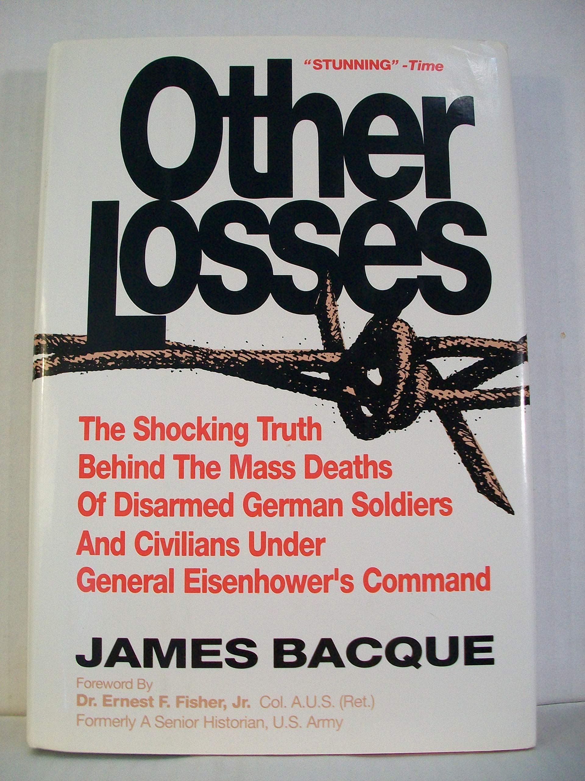 OTHER LOSSES: The Shocking Truth Behind the Mass Deaths of Disarmed German Soldiers and Civilians Under General Eisenhower's Command used book depot