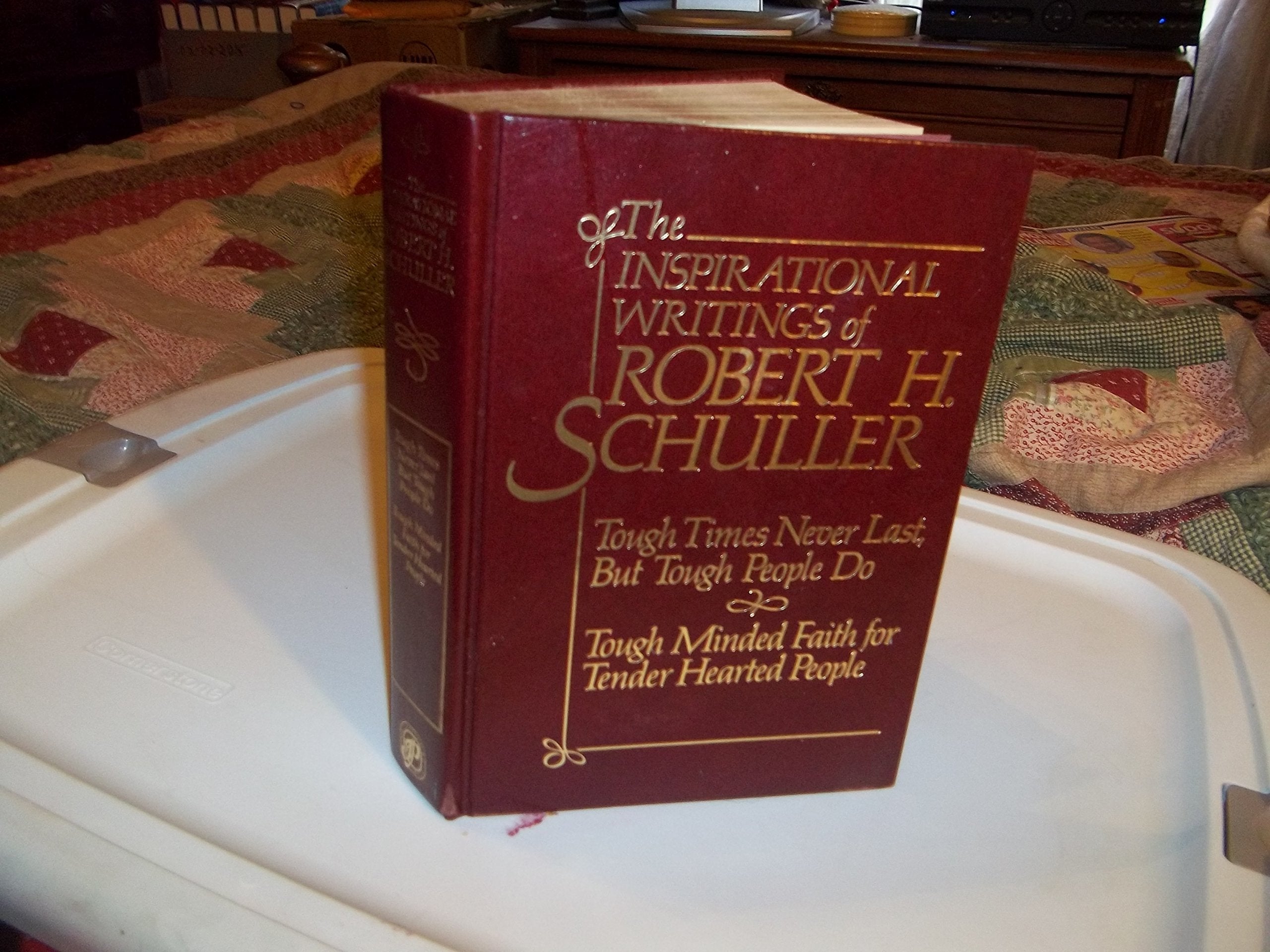 The Inspirational Writings of Robert H. Schuller (Tough Times Never Last, But Tough People Do; Tough Minded Faith for Tender Hearted People) used book depot