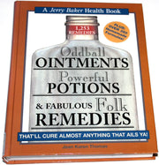 Oddball Ointments, Powerful Potions & Fabulous Folk Remedies That'll Cure Almost Anything That Ails You (Jerry Baker Good Health series) used book depot