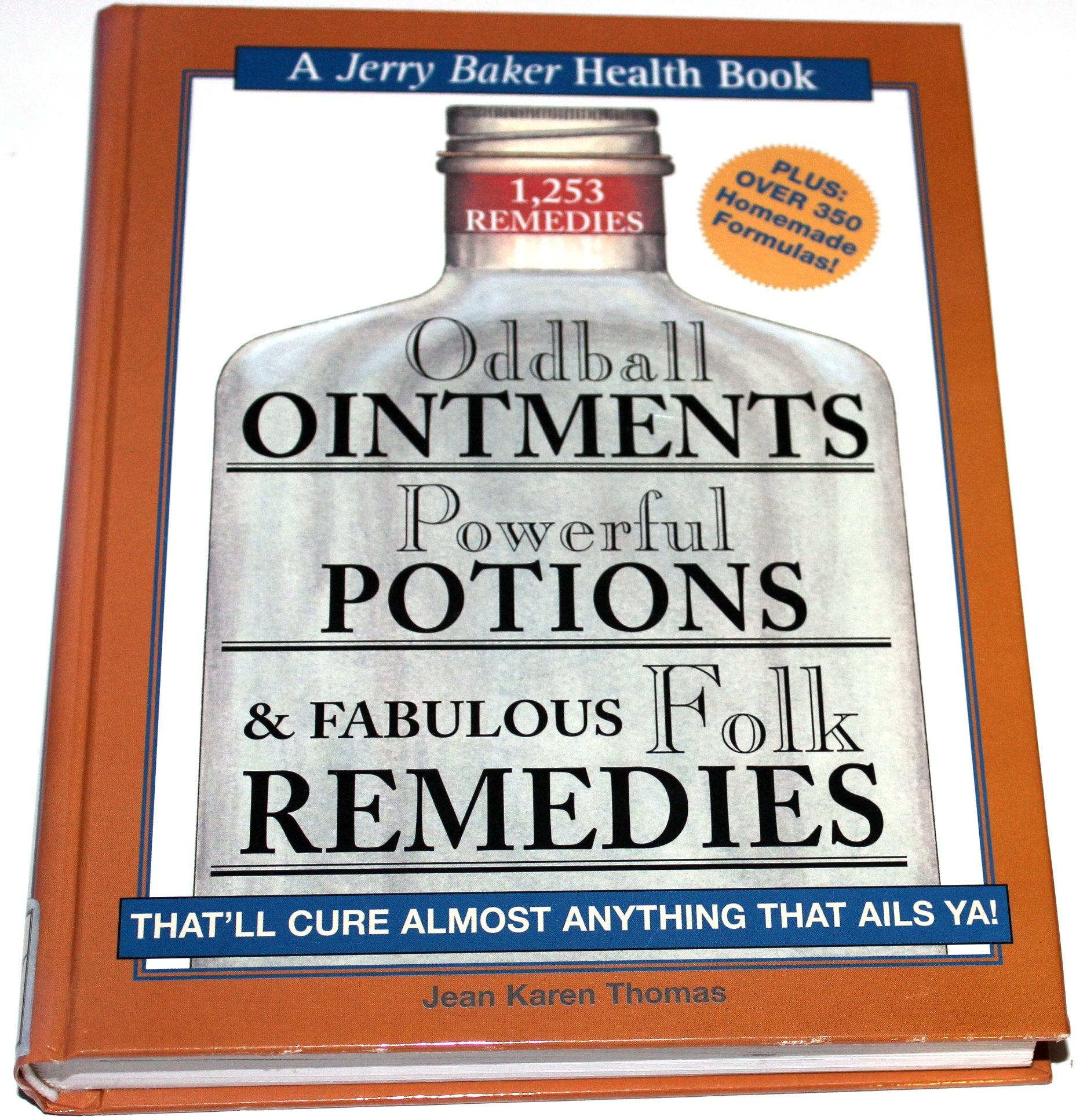 Oddball Ointments, Powerful Potions & Fabulous Folk Remedies That'll Cure Almost Anything That Ails You (Jerry Baker Good Health series) used book depot